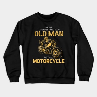 Never underestimate an old man with a Motorcycle Biker gift Crewneck Sweatshirt